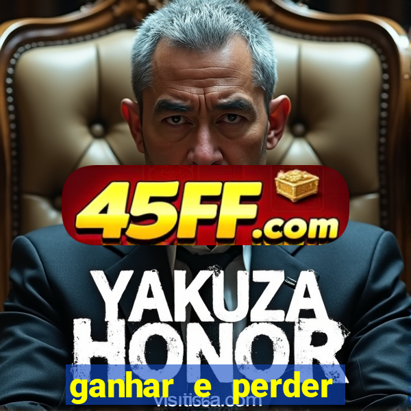 ganhar e perder faz parte do jogo frases